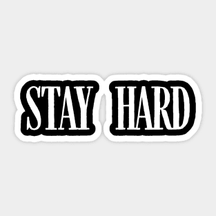 Stay Hard Sticker